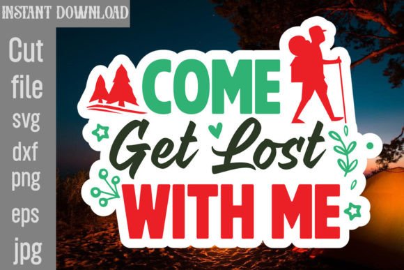 Come Get Lost with Me SVG Graphics for Crafts