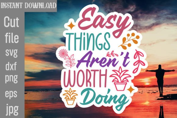 Easy Things Aren't Worth Doing SVG Cut F