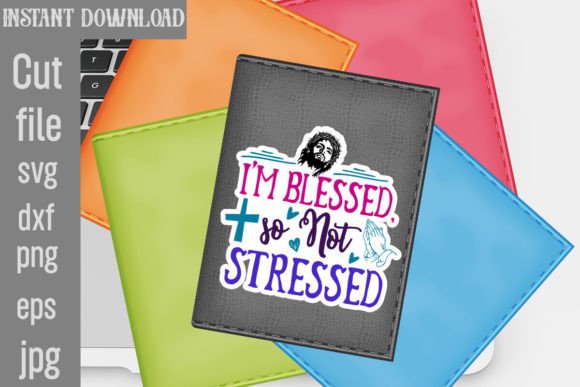 I m Blessed so Not Stressed SVG Cut File