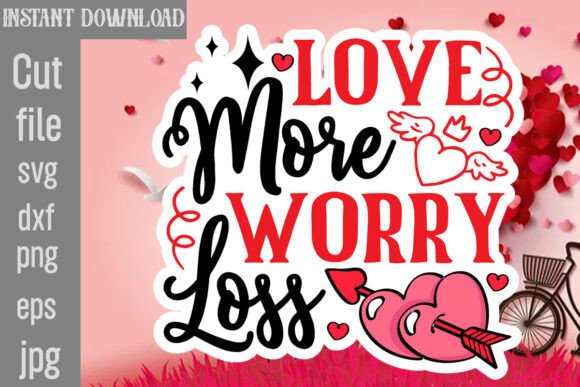 Love More Worry Loss SVG Cut File: Graphics & Crafts