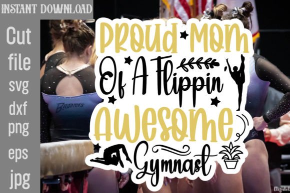Proud Mom of a Flippin Awesome Gymnast: Graphics for Crafts