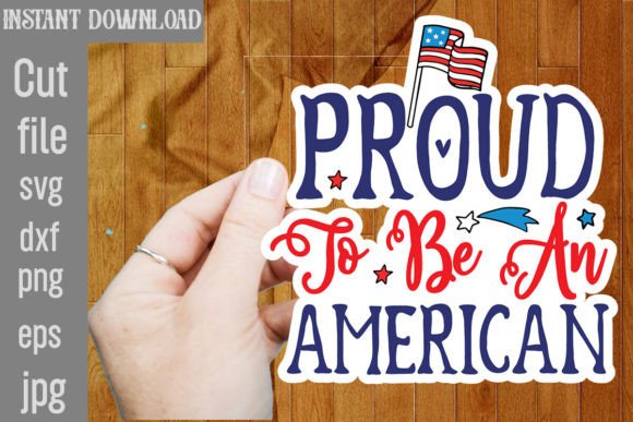 Proud to Be an American SVG Cut File: Graphics and Crafts
