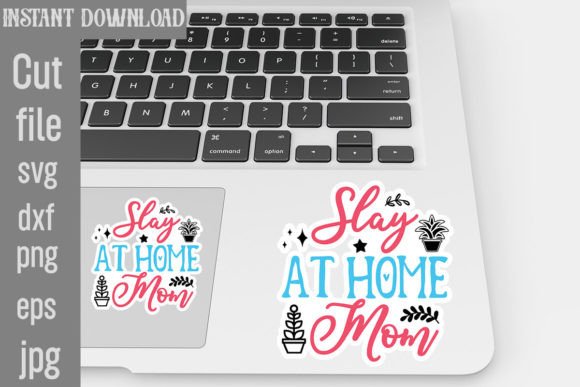 Slay at Home Mom SVG Stickers: Graphics & Crafts
