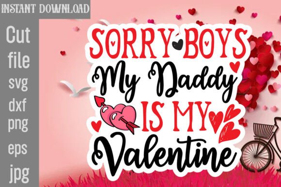 Sorry Boys My Daddy is My Valentine SVG: Graphics and Crafts