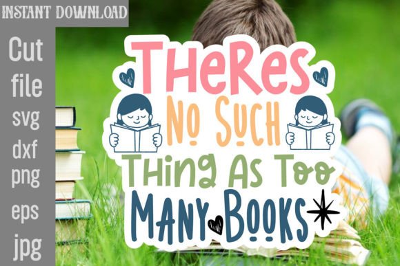 Theres No Such Thing As Too Many Books Graphics